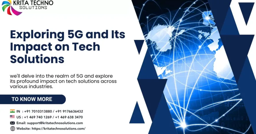 Exploring 5G and Its Impact on Tech Solutions