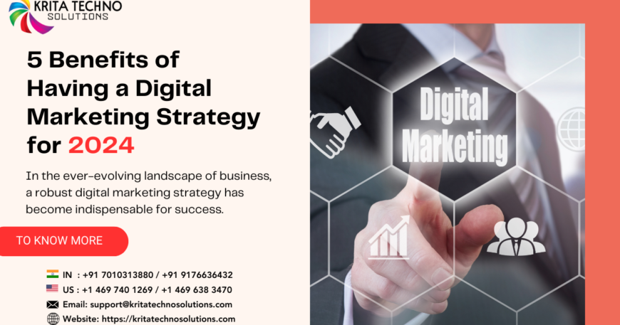 5 Benefits of Having a Digital Marketing Strategy for 2024