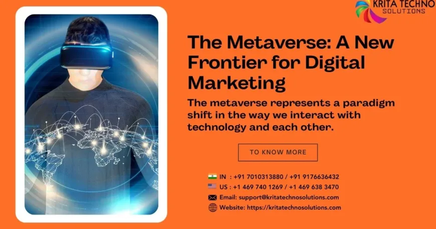 The Metaverse: A New Frontier for Digital Marketing